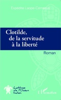 Cover: Clotilde de la servitude &agrave; la libert&eacute; - Lettres de l'Oc&eacute;an Indien