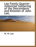 Cover: Lee Family Quarter-Millennial Gathering of the Descendants and Kinsmen of John Lee, - BiblioLife
