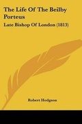 Cover: The Life Of The Beilby Porteus - Kessinger Publishing