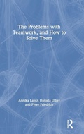 Cover: The Problems with Teamwork, and How to Solve Them - Routledge