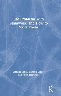 Enlarge image Cover: The Problems with Teamwork, and How to Solve Them - Routledge