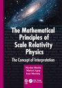 Cover: The Mathematical Principles of Scale Relativity Physics - CRC Press