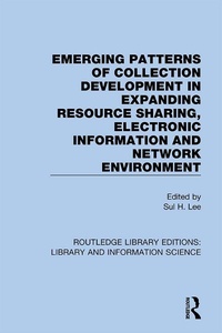 Abbildung von: Emerging Patterns of Collection Development in Expanding Resource Sharing, Electronic Information and Network Environment - Routledge