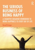 Cover: The Serious Business of Being Happy - Routledge