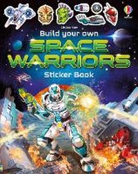 Enlarge image Cover: Build Your Own Space Warriors Sticker Book - Usborne Publishing Ltd