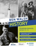 Cover: Ben Walsh History: Pearson Edexcel GCSE (9-1): Superpower relations and the Cold War, The American West and Weimar and Nazi Germany - Hodder Education