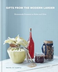 Abbildung von: Gifts from the Modern Larder - Kyle Books