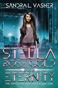 Cover: Stella Rose Gold for Eternity (The Immortal Mistakes, #1) - The Immortal Mistakes