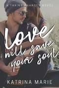 Cover: Love Will Save Your Soul (Taking Chances, #8) - Katrina Marie