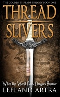 Cover: Thread Slivers (Ticca & Lebuin's original epic fantasy and science fiction adventure series, #1) - Leeland Artra Author