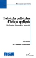 Cover: Trois &eacute;coles qu&eacute;b&eacute;coises d'&eacute;thique appliqu&eacute;e - &Eacute;thique en contextes
