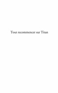 Cover: Tout recommencer sur titan - Harmattan