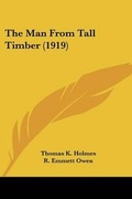 Cover: The Man From Tall Timber (1919) - Kessinger Publishing