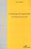 Cover: La m&eacute;canique de l'impr&eacute;visible - Histoires et id&eacute;es des Arts