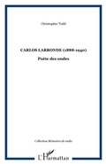 Cover: Carlos larronde (1888-1940):  poete des ondes - Harmattan