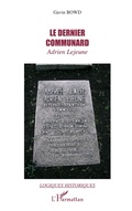 Cover: Le dernier communard - Logiques historiques