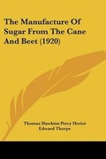 Cover: The Manufacture Of Sugar From The Cane And Beet (1920) - Kessinger Publishing