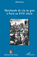 Cover: Marchands de vin en gros &agrave; Paris au XVII&egrave;me si&egrave;cle - Histoire de Paris