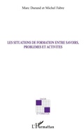 Cover: Les situations de formation entre savoirs, probl&egrave;mes et activit&eacute;s - Savoir et formation
