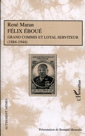 Cover: F&eacute;lix Ebou&eacute; Grand commis et loyal serviteur (1884-1944) - Autrement M&ecirc;mes