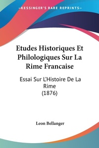 Abbildung von: Etudes Historiques Et Philologiques Sur La Rime Francaise - Kessinger Publishing