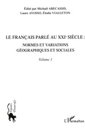 Cover: Le fran&ccedil;ais parl&eacute; au XXI&egrave;me si&egrave;cle - Volume 1 - Espaces discursifs