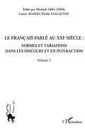 Cover: Le fran&ccedil;ais parl&eacute; au XXI&egrave;me si&egrave;cle - Volume 2 - Espaces discursifs