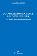 Cover: Quand l'histoire change les noms de lieux - Editions L'Harmattan