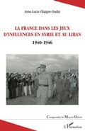 Cover: La France dans les jeux d'influences en Syrie et au Liban - Comprendre le Moyen-Orient