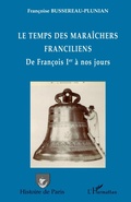 Cover: Le temps des mara&icirc;chers franciliens - Histoire de Paris