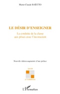 Cover: Le desir d'enseigner - la conduite de la classe aux prises a - Harmattan