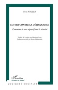 Cover: Lutter contre la d&eacute;linquance - Logiques sociales