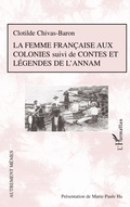 Cover: La femme fran&ccedil;aise aux colonies suivi de Contes et l&eacute;gendes de l'Annam - Autrement M&ecirc;mes