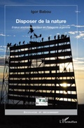 Cover: Disposer de la nature - enjeux environnementaux en patagonie - Harmattan