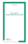 Cover: De la dette comme principe de soci&eacute;t&eacute; - Logiques sociales