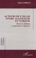 Cover: ACTEURS DE l'ISLAM ENTRE ALLEMAGNE ET TURQUIE - Harmattan