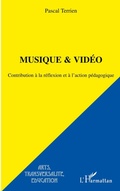 Cover: Musique et vid&eacute;o - Arts, transversalit&eacute;, &eacute;ducation
