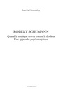 Cover: Robert schumann - quand la musique oeuvre contre la douleur - Harmattan