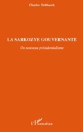 Cover: La sarkozye gouvernante - un nouveau presidentialisme - Harmattan