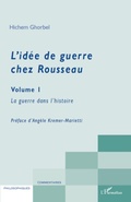 Cover: L'id&eacute;e de guerre chez Rousseau Volume 1 - Commentaires philosophiques