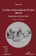 Cover: Les Noirs &agrave; Cuba au d&eacute;but du XXe si&egrave;cle 1898-1933 - Recherches et documents Am&eacute;riques latines