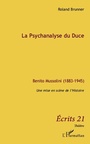 Cover: La psychanalyse du duce - benito mussolini (1883-1945) - une - Harmattan