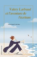 Cover: Valery Larbaud et l'aventure de l'&eacute;criture - Critiques Litt&eacute;raires
