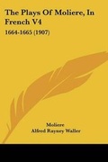 Cover: The Plays Of Moliere, In French V4 - Kessinger Publishing