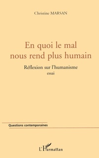 Enlarge image Cover: EN QUOI LE MAL NOUS REND PLUS HUMAIN - Questions contemporaines