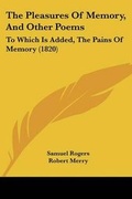 Cover: The Pleasures Of Memory, And Other Poems - Kessinger Publishing