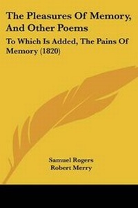 Enlarge image Cover: The Pleasures Of Memory, And Other Poems - Kessinger Publishing