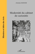Cover: Modernit&eacute; du cabinet de curiosit&eacute;s - Histoires et id&eacute;es des Arts