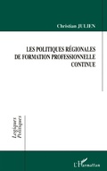 Cover: Les Politiques R&eacute;gionales de Formation Professionnelle Continue - Logiques politiques