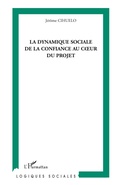 Cover: La dynamique sociale de la confiance au coeur du projet - Logiques sociales
